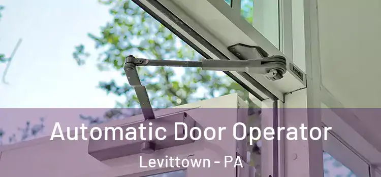 Automatic Door Operator Levittown - PA