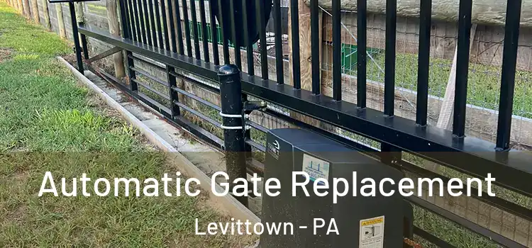 Automatic Gate Replacement Levittown - PA