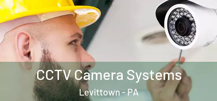 CCTV Camera Systems Levittown - PA