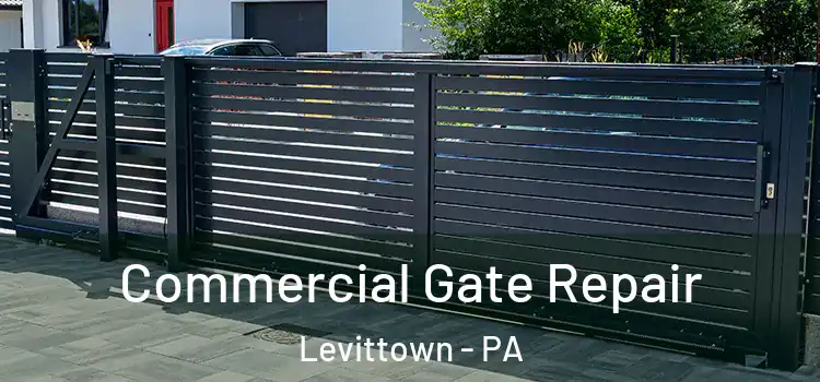 Commercial Gate Repair Levittown - PA