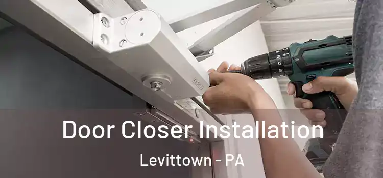 Door Closer Installation Levittown - PA