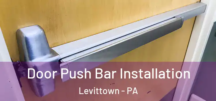 Door Push Bar Installation Levittown - PA
