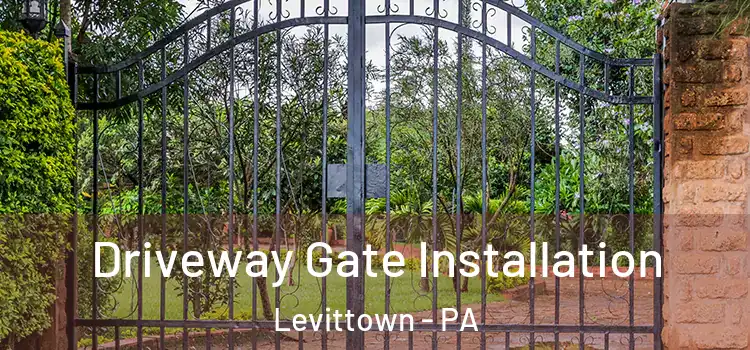 Driveway Gate Installation Levittown - PA
