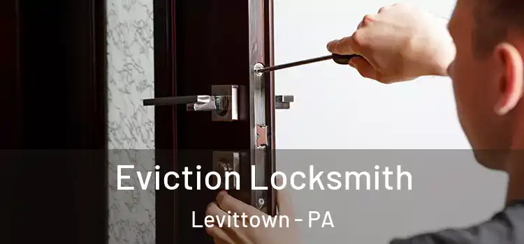 Eviction Locksmith Levittown - PA