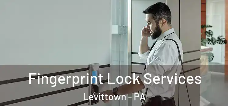 Fingerprint Lock Services Levittown - PA