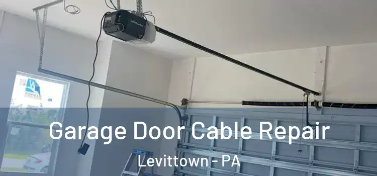  Garage Door Cable Repair Levittown - PA