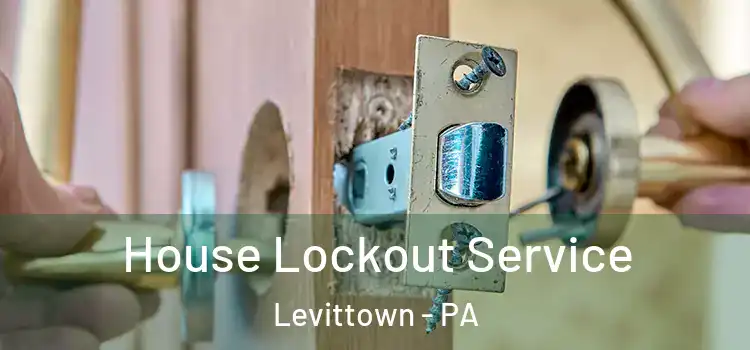  House Lockout Service Levittown - PA