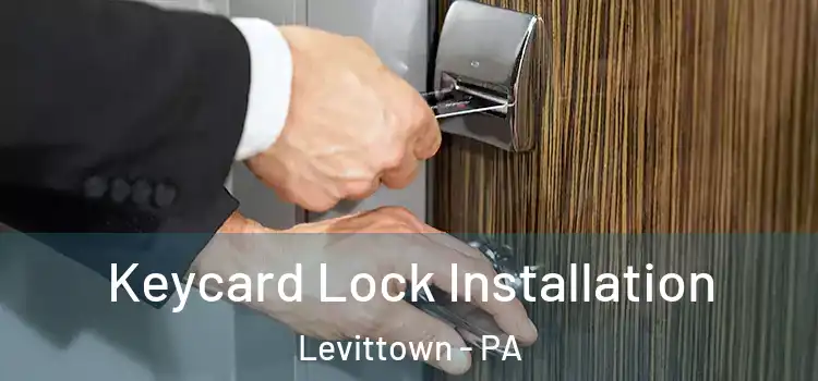 Keycard Lock Installation Levittown - PA