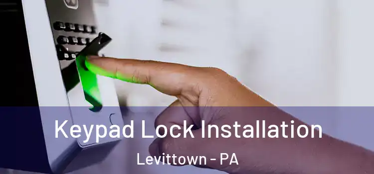 Keypad Lock Installation Levittown - PA