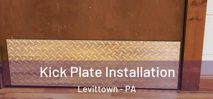 Kick Plate Installation Levittown - PA