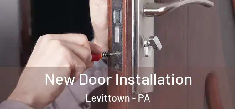 New Door Installation Levittown - PA