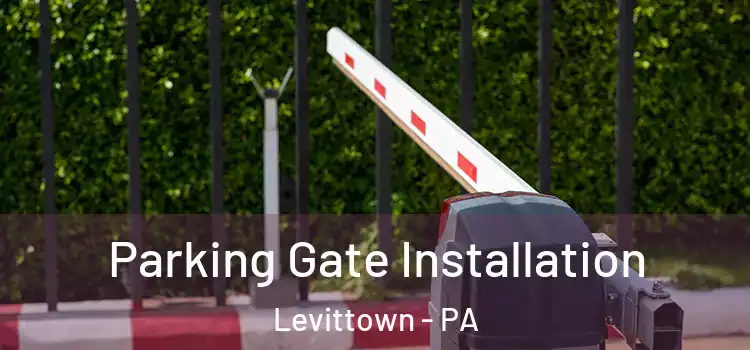 Parking Gate Installation Levittown - PA