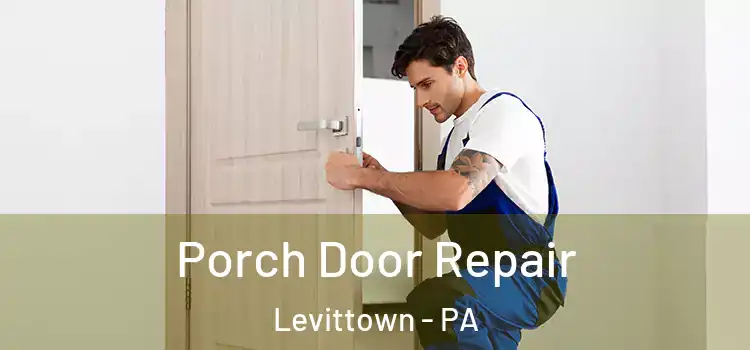  Porch Door Repair Levittown - PA