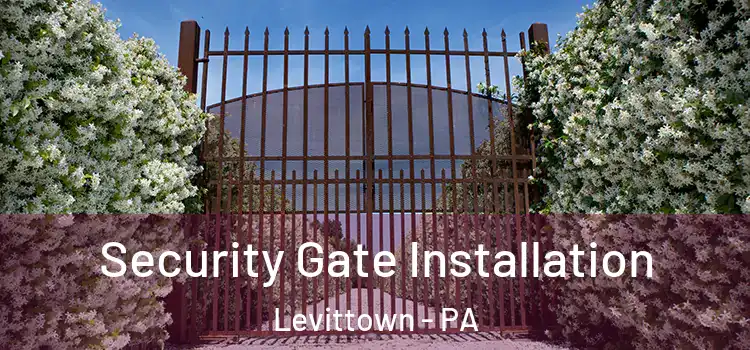Security Gate Installation Levittown - PA
