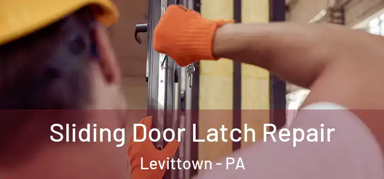 Sliding Door Latch Repair Levittown - PA