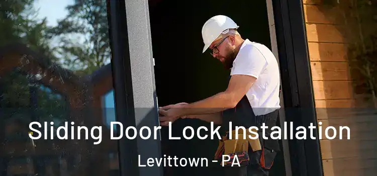 Sliding Door Lock Installation Levittown - PA