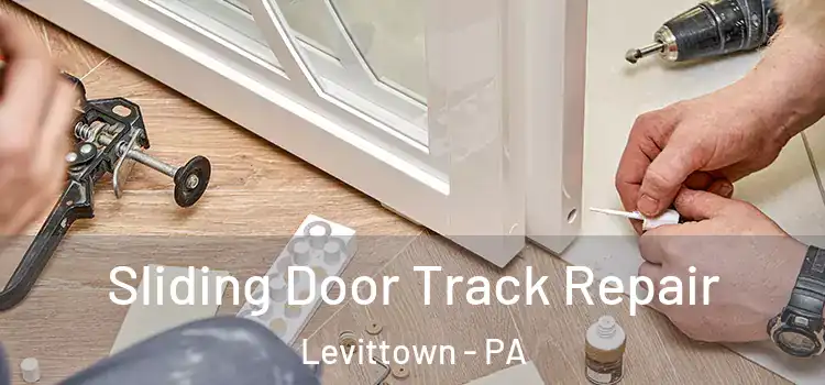 Sliding Door Track Repair Levittown - PA